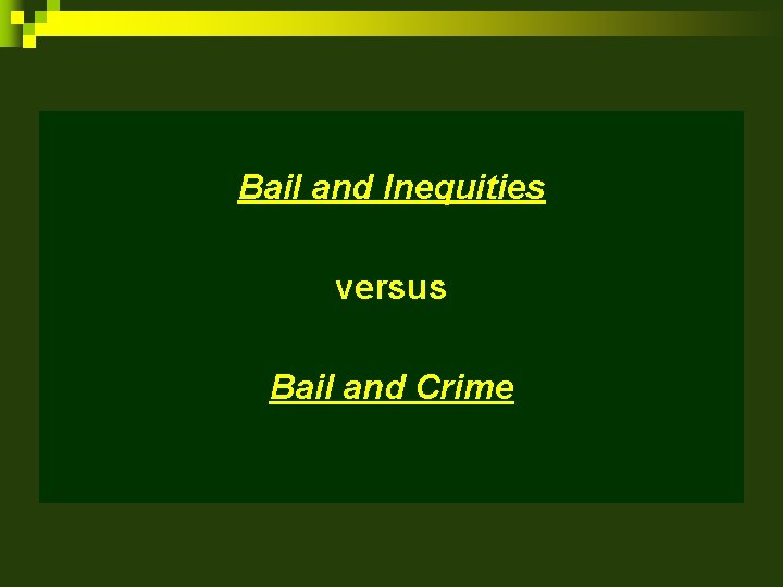 Bail and Inequities versus Bail and Crime 