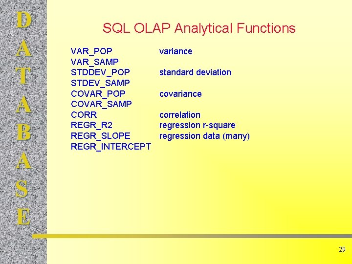 D A T A B A S E SQL OLAP Analytical Functions VAR_POP VAR_SAMP