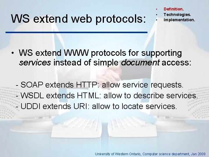 WS extend web protocols: • • • Definition. Technologies. Implementation. • WS extend WWW