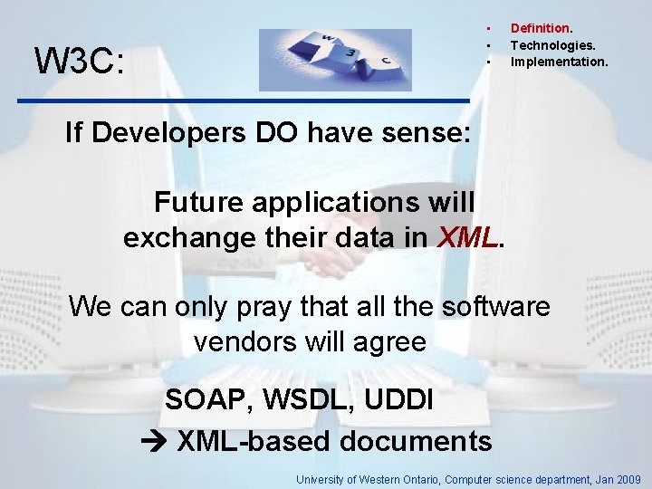  • • • W 3 C: Definition. Technologies. Implementation. If Developers DO have