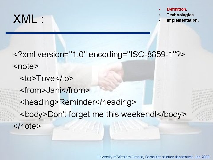 XML : • • • Definition. Technologies. Implementation. <? xml version="1. 0" encoding="ISO-8859 -1"?