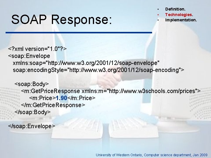 SOAP Response: • • • Definition. Technologies. Implementation. <? xml version="1. 0"? > <soap: