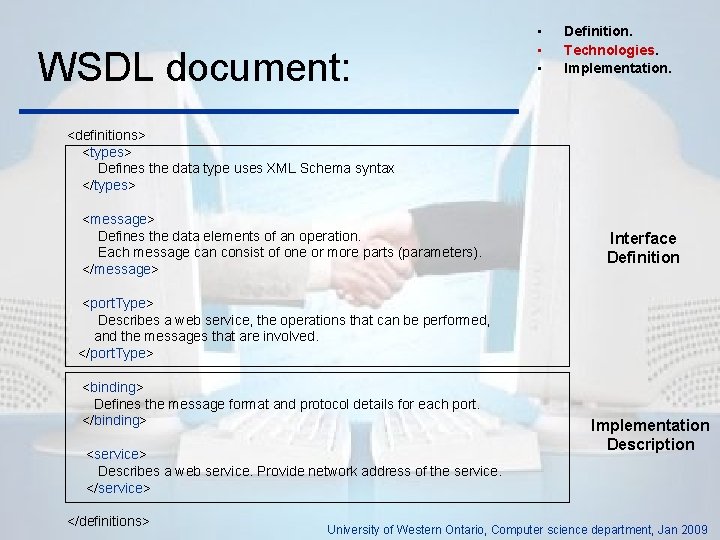 WSDL document: • • • Definition. Technologies. Implementation. <definitions> <types> Defines the data type