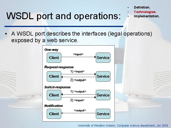 WSDL port and operations: • • • Definition. Technologies. Implementation. • A WSDL port