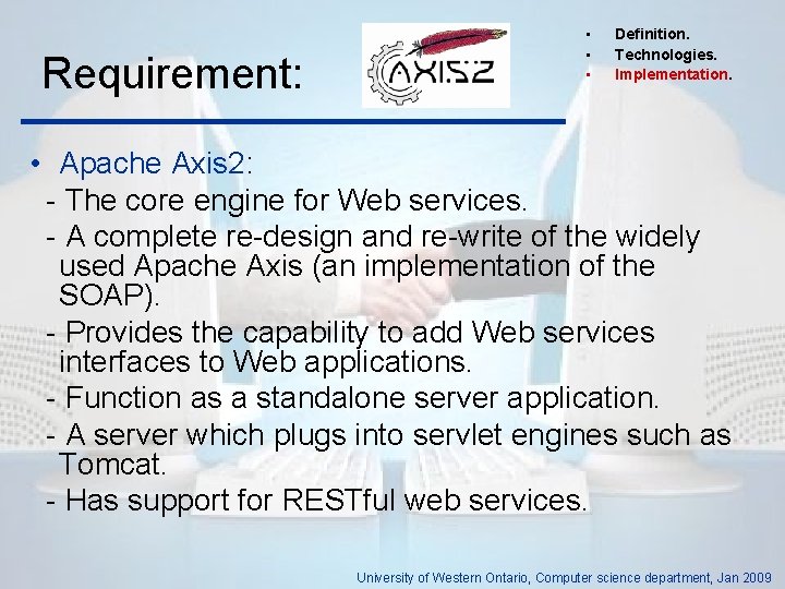 Requirement: • • • Definition. Technologies. Implementation. • Apache Axis 2: - The core