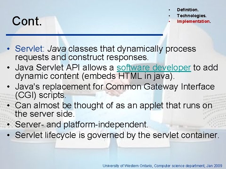 Cont. • • • Definition. Technologies. Implementation. • Servlet: Java classes that dynamically process