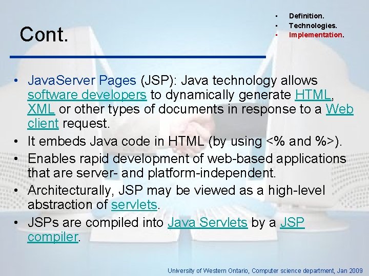 Cont. • • • Definition. Technologies. Implementation. • Java. Server Pages (JSP): Java technology