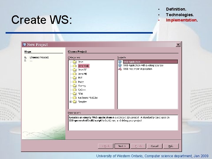 Create WS: • • • Definition. Technologies. Implementation. University of Western Ontario, Computer science