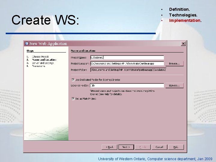 Create WS: • • • Definition. Technologies. Implementation. University of Western Ontario, Computer science