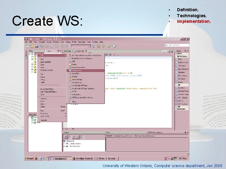 Create WS: • • • Definition. Technologies. Implementation. University of Western Ontario, Computer science
