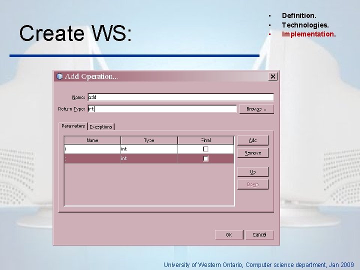 Create WS: • • • Definition. Technologies. Implementation. University of Western Ontario, Computer science