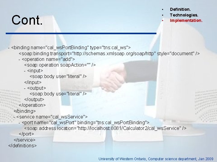 Cont. • • • Definition. Technologies. Implementation. - <binding name="cal_ws. Port. Binding" type="tns: cal_ws">