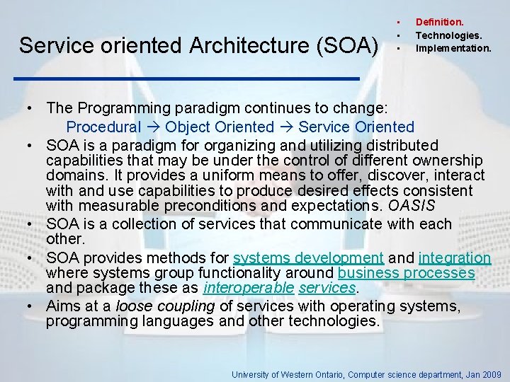 Service oriented Architecture (SOA) • • • Definition. Technologies. Implementation. • The Programming paradigm