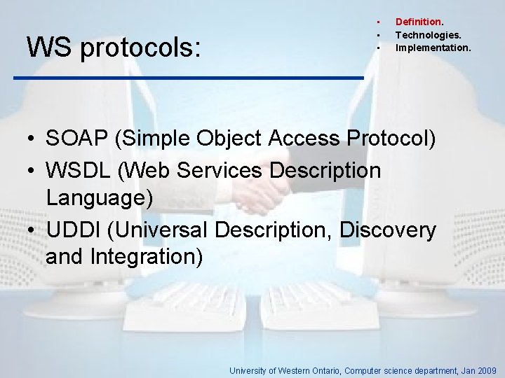 WS protocols: • • • Definition. Technologies. Implementation. • SOAP (Simple Object Access Protocol)