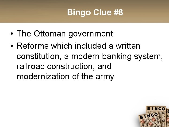 Bingo Clue #8 • The Ottoman government • Reforms which included a written constitution,