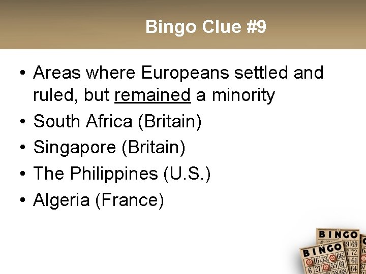 Bingo Clue #9 • Areas where Europeans settled and ruled, but remained a minority