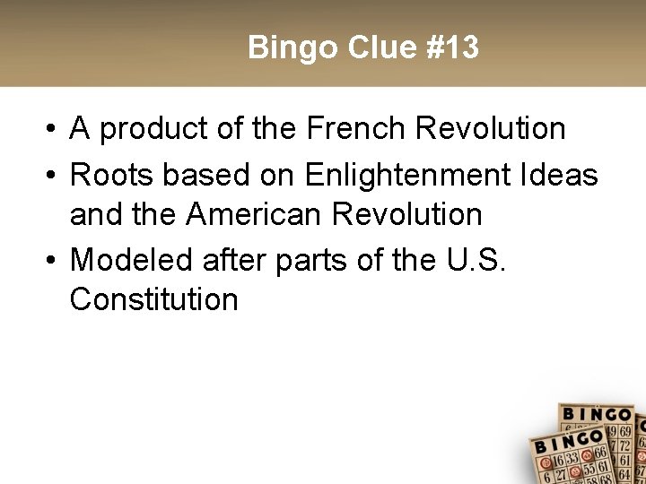 Bingo Clue #13 • A product of the French Revolution • Roots based on