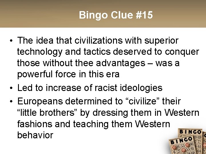 Bingo Clue #15 • The idea that civilizations with superior technology and tactics deserved