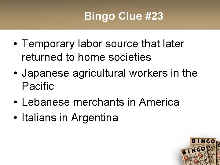 Bingo Clue #23 • Temporary labor source that later returned to home societies •