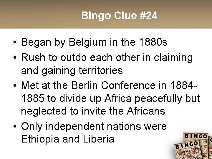 Bingo Clue #24 • Began by Belgium in the 1880 s • Rush to
