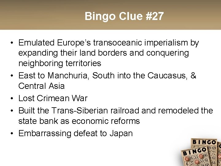 Bingo Clue #27 • Emulated Europe’s transoceanic imperialism by expanding their land borders and