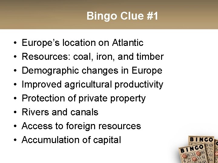 Bingo Clue #1 • • Europe’s location on Atlantic Resources: coal, iron, and timber