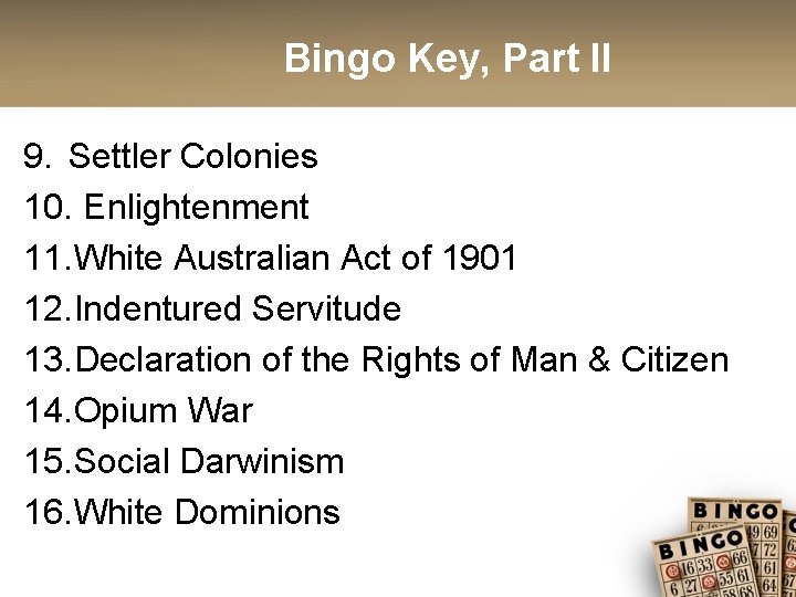 Bingo Key, Part II 9. Settler Colonies 10. Enlightenment 11. White Australian Act of