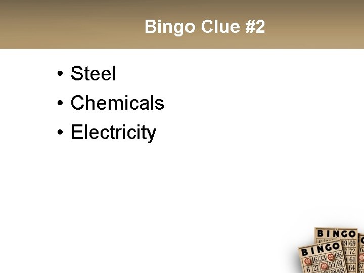 Bingo Clue #2 • Steel • Chemicals • Electricity 