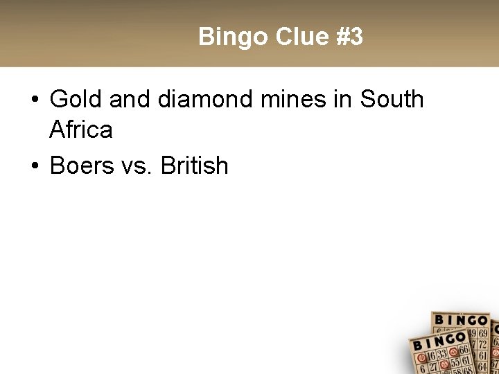 Bingo Clue #3 • Gold and diamond mines in South Africa • Boers vs.