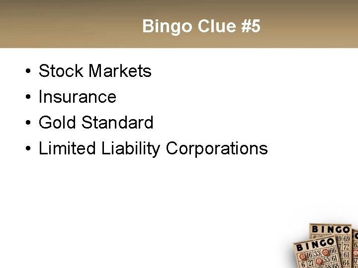 Bingo Clue #5 • • Stock Markets Insurance Gold Standard Limited Liability Corporations 