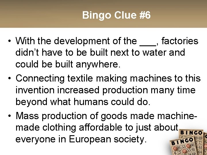 Bingo Clue #6 • With the development of the ___, factories didn’t have to