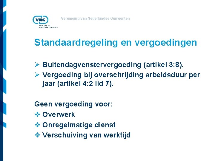 Vereniging van Nederlandse Gemeenten Standaardregeling en vergoedingen Ø Buitendagvenstervergoeding (artikel 3: 8). Ø Vergoeding