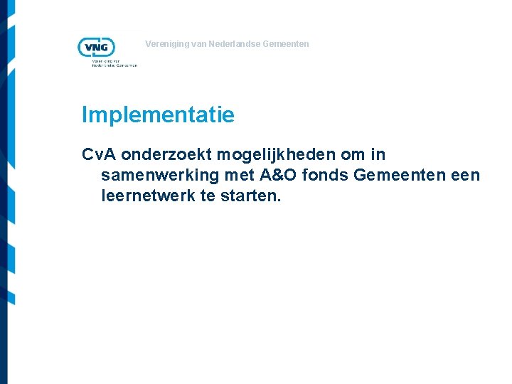 Vereniging van Nederlandse Gemeenten Implementatie Cv. A onderzoekt mogelijkheden om in samenwerking met A&O