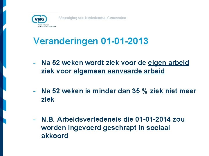Vereniging van Nederlandse Gemeenten Veranderingen 01 -01 -2013 - Na 52 weken wordt ziek