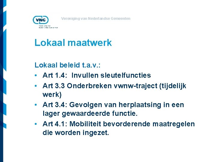 Vereniging van Nederlandse Gemeenten Lokaal maatwerk Lokaal beleid t. a. v. : • Art