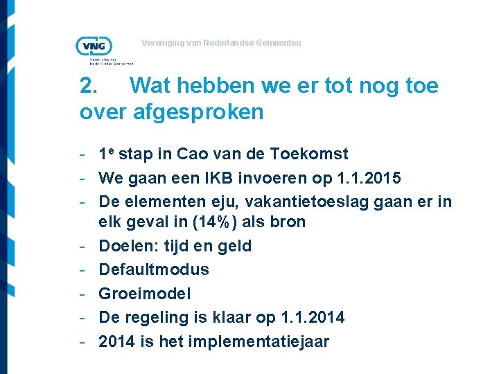 Vereniging van Nederlandse Gemeenten 2. Wat hebben we er tot nog toe over afgesproken