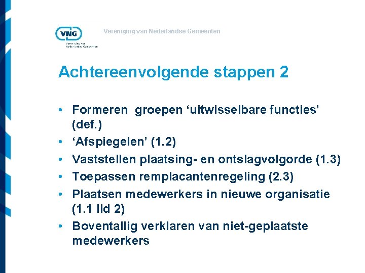 Vereniging van Nederlandse Gemeenten Achtereenvolgende stappen 2 • Formeren groepen ‘uitwisselbare functies’ (def. )