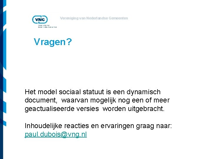 Vereniging van Nederlandse Gemeenten Vragen? Het model sociaal statuut is een dynamisch document, waarvan