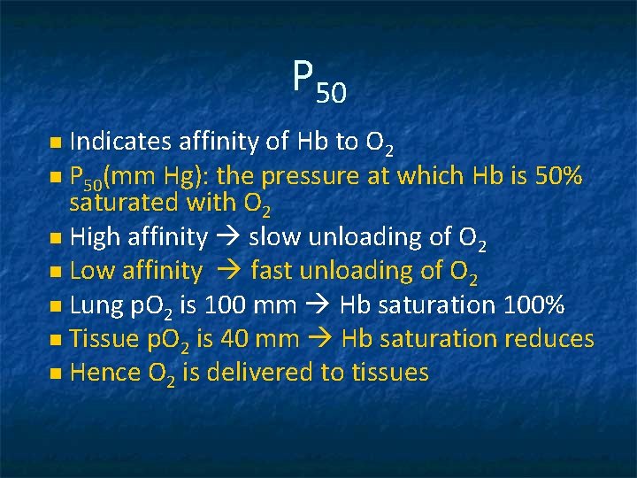 P 50 n Indicates affinity of Hb to O 2 n P 50(mm Hg):