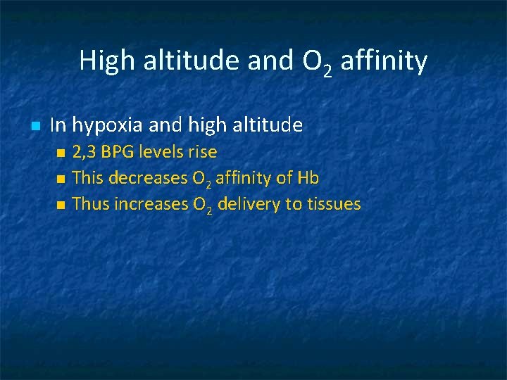 High altitude and O 2 affinity n In hypoxia and high altitude 2, 3
