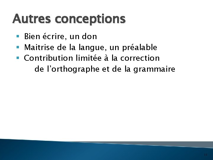 Autres conceptions § Bien écrire, un don § Maitrise de la langue, un préalable