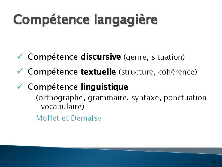Compétence langagière ü Compétence discursive (genre, situation) ü Compétence textuelle (structure, cohérence) ü Compétence
