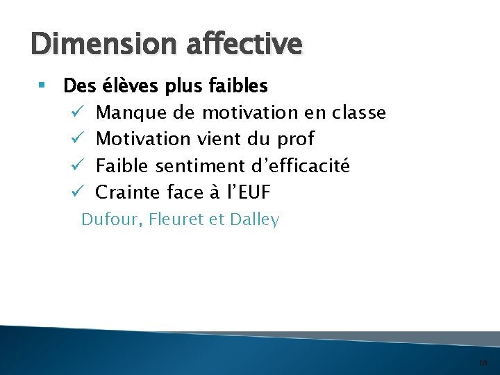 Dimension affective § Des élèves plus faibles ü Manque de motivation en classe ü
