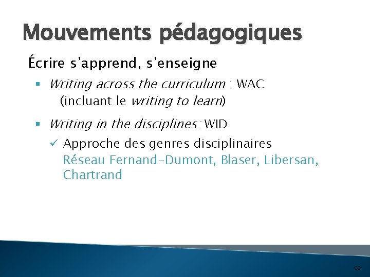 Mouvements pédagogiques Écrire s’apprend, s’enseigne § Writing across the curriculum : WAC (incluant le