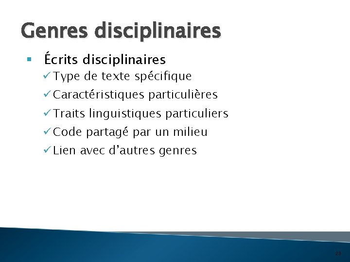 Genres disciplinaires § Écrits disciplinaires ü Type de texte spécifique ü Caractéristiques particulières ü