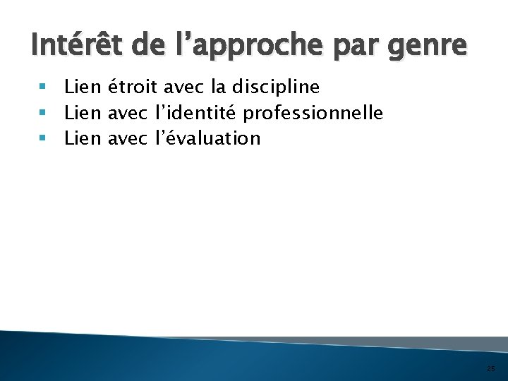 Intérêt de l’approche par genre § Lien étroit avec la discipline § Lien avec