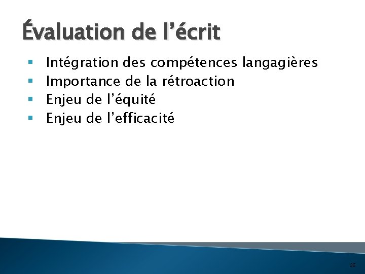 Évaluation de l’écrit § § Intégration des compétences langagières Importance de la rétroaction Enjeu