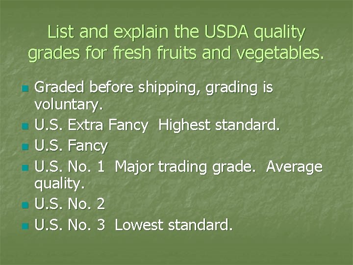 List and explain the USDA quality grades for fresh fruits and vegetables. n n