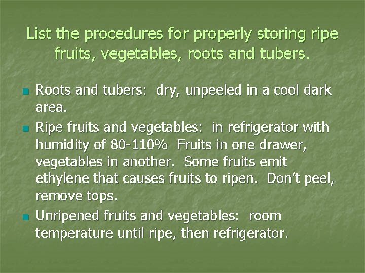 List the procedures for properly storing ripe fruits, vegetables, roots and tubers. n n