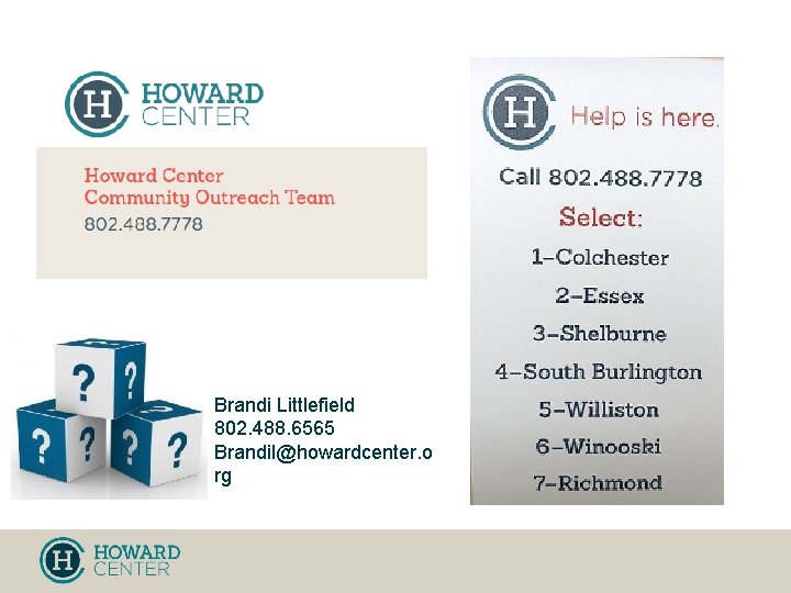 Brandi Littlefield 802. 488. 6565 Brandil@howardcenter. o rg 